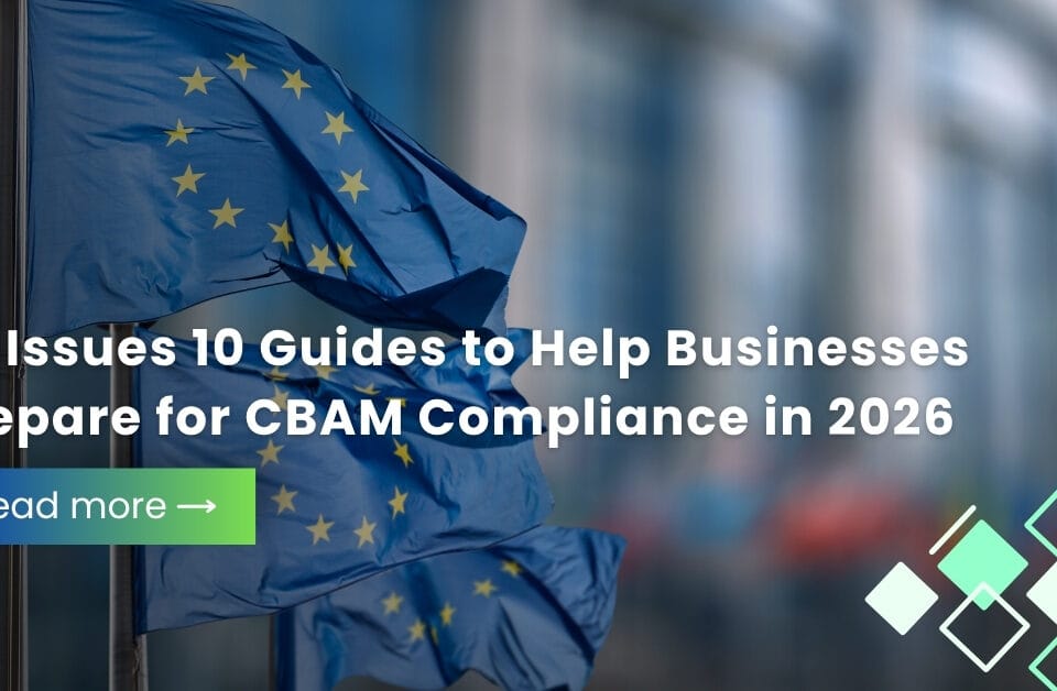 EU Issues 10 Guides to Help Businesses Prepare for CBAM Compliance in 2026