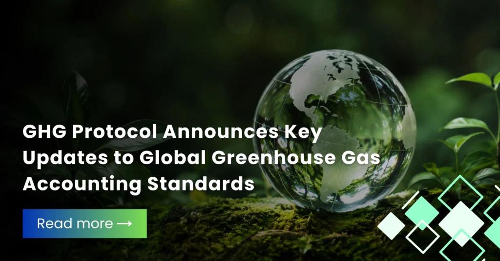 GHG Protocol Announces Key Updates to Global Greenhouse Gas Accounting Standards