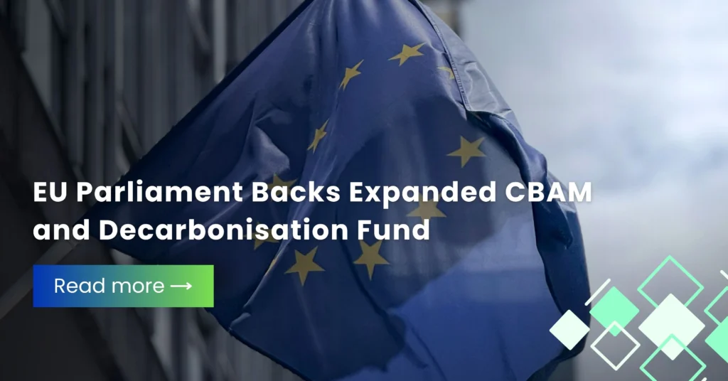 EU Parliament Backs Expanded CBAM and Decarbonisation Fund