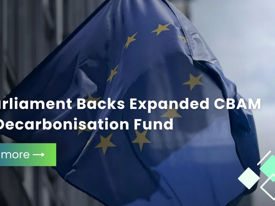 EU Parliament Backs Expanded CBAM and Decarbonisation Fund