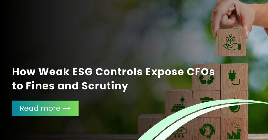 How Weak ESG Controls Expose CFOs to Fines and Scrutiny