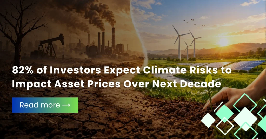 82% of Investors Expect Climate Risks to Impact Asset Prices Over Next Decade