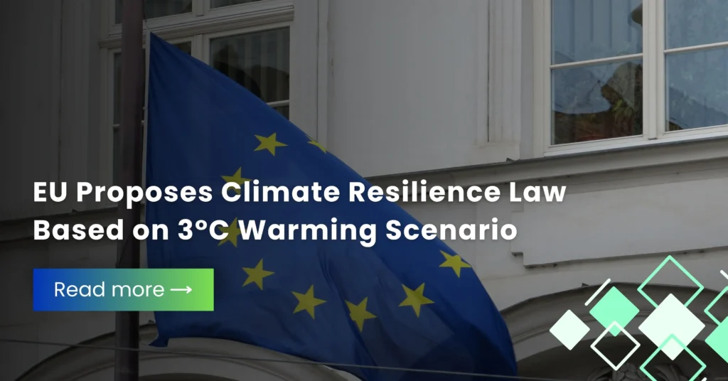 EU Proposes Climate Resilience Law Based on 3°C Warming Scenario