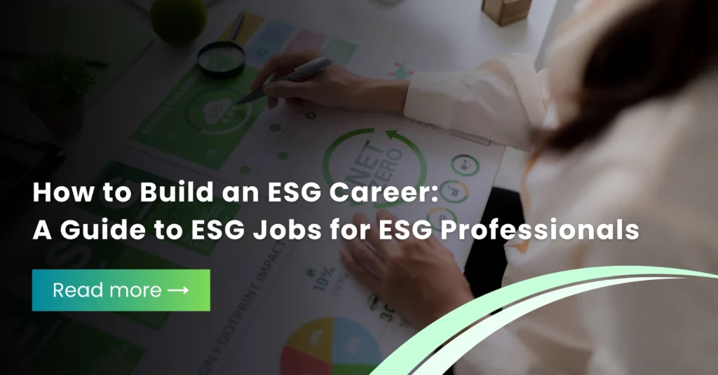 How to Build an ESG Career: A Guide to ESG Jobs for ESG Professionals