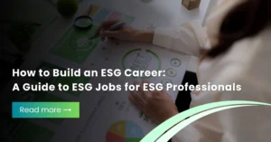 How to Build an ESG Career A Guide to ESG Jobs for ESG Professionals