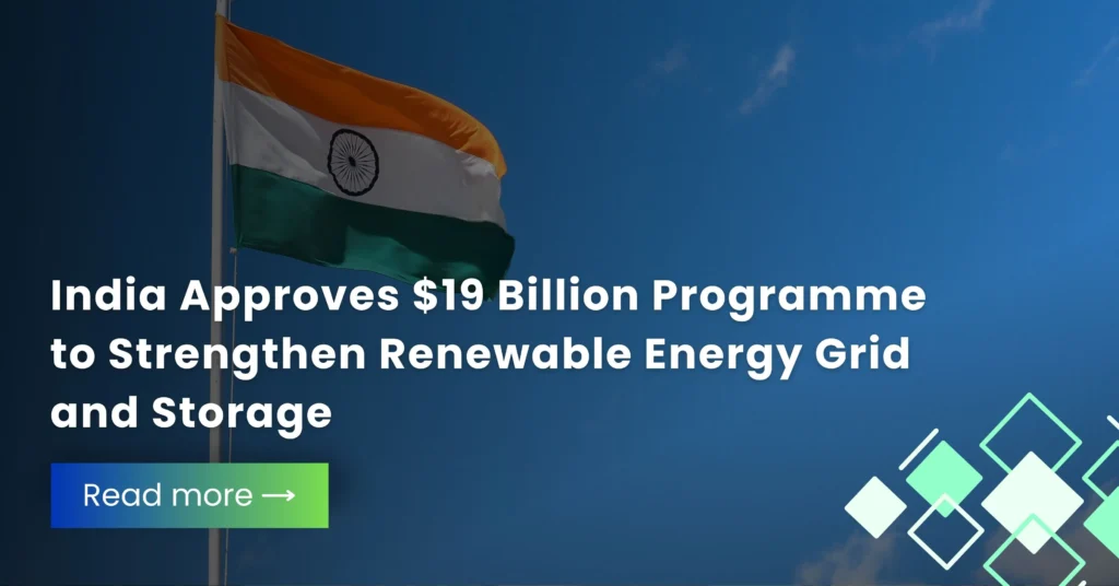 India Approves $19 Billion Programme to Strengthen Renewable Energy Grid and Storage
