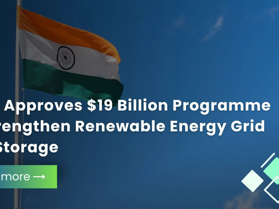 India Approves 19 Billion Programme to Strengthen Renewable Energy Grid and Storage